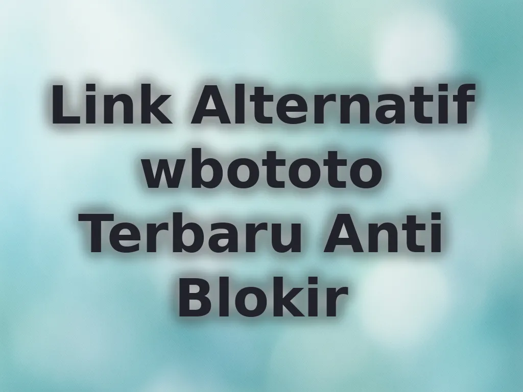 Link Alternatif wbototo Terbaru Anti Blokir